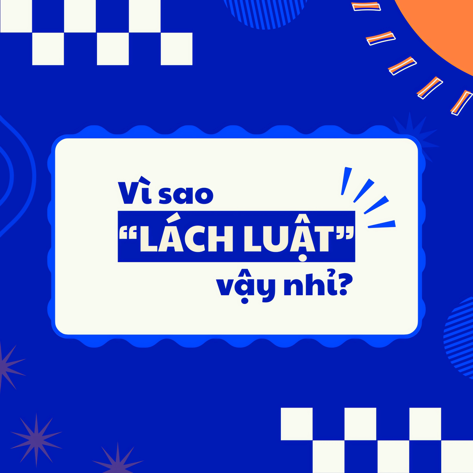 VÌ SAO CHÚNG TA HAY LÁCH LUẬT